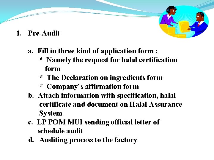 1. Pre-Audit a. Fill in three kind of application form : * Namely the