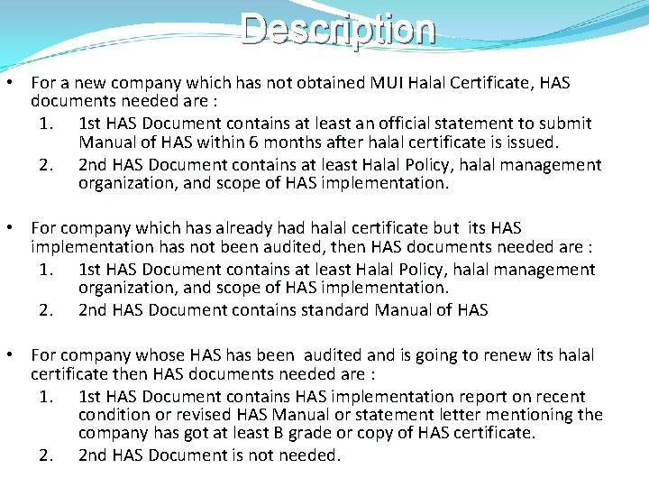 Description • For a new company which has not obtained MUI Halal Certificate, HAS