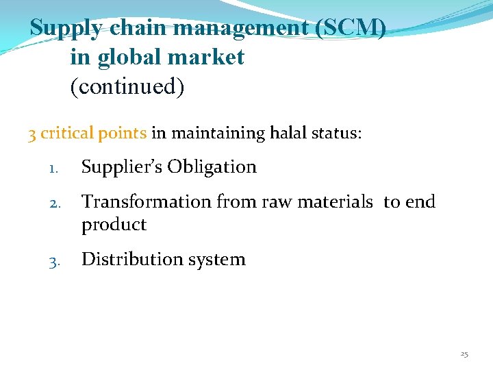 Supply chain management (SCM) in global market (continued) 3 critical points in maintaining halal