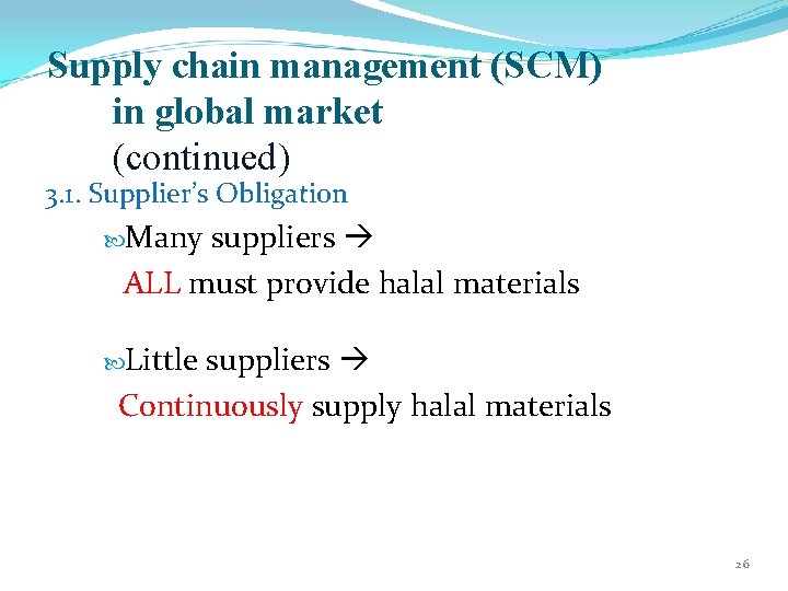 Supply chain management (SCM) in global market (continued) 3. 1. Supplier’s Obligation Many suppliers