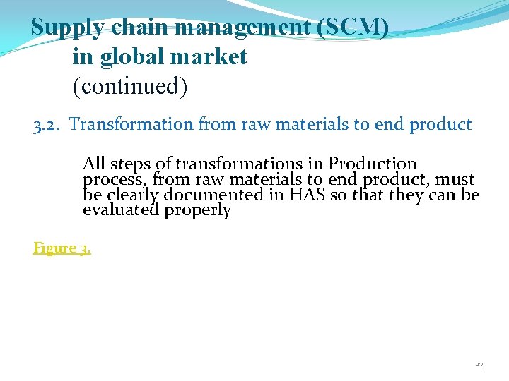 Supply chain management (SCM) in global market (continued) 3. 2. Transformation from raw materials