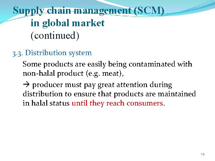 Supply chain management (SCM) in global market (continued) 3. 3. Distribution system Some products