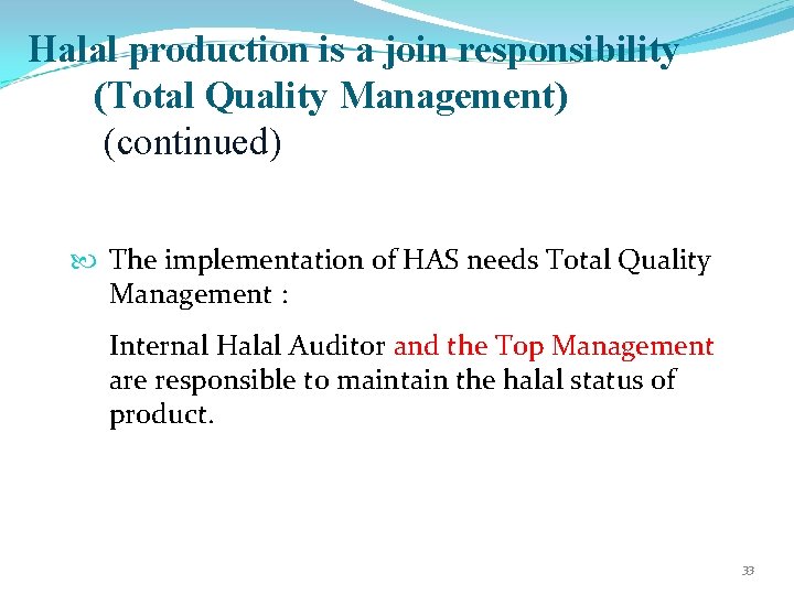 Halal production is a join responsibility (Total Quality Management) (continued) The implementation of HAS