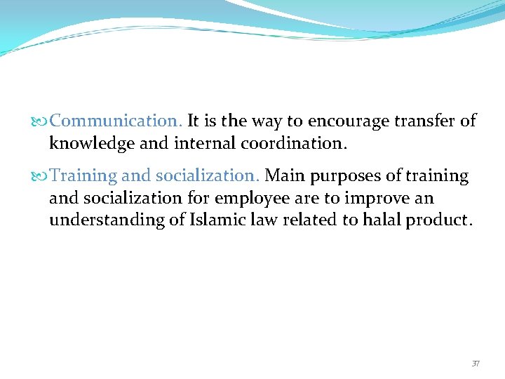  Communication. It is the way to encourage transfer of knowledge and internal coordination.