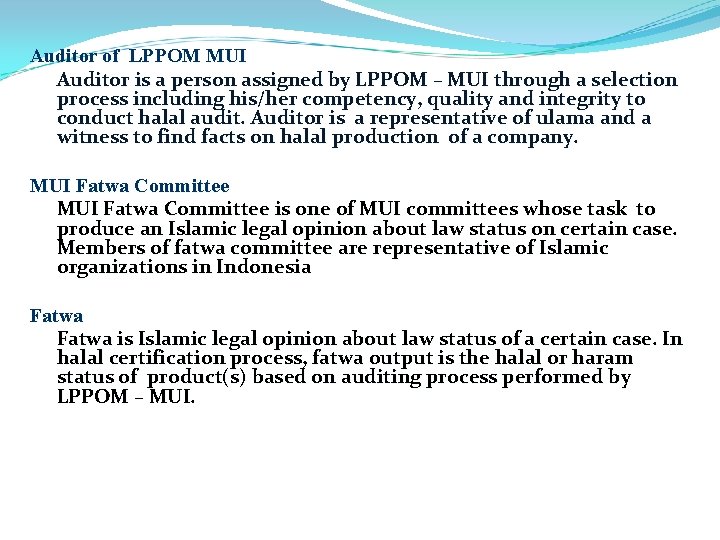 Auditor of LPPOM MUI Auditor is a person assigned by LPPOM – MUI through