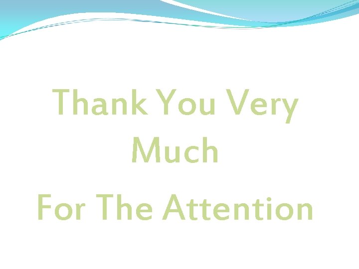 Thank You Very Much For The Attention 