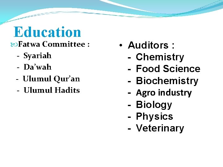 Education Fatwa Committee : - Syariah - Da’wah - Ulumul Qur’an - Ulumul Hadits