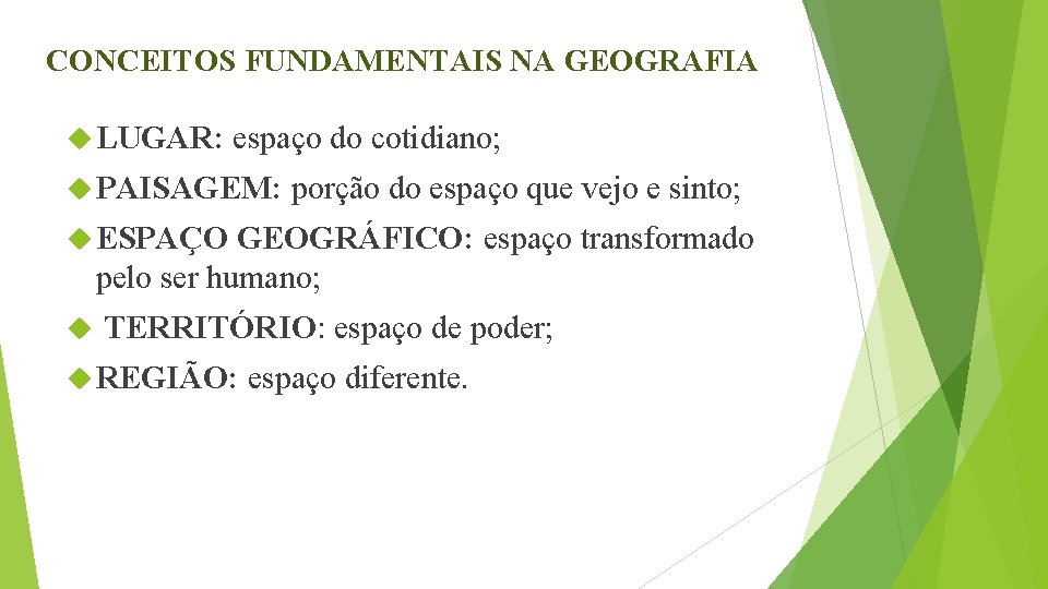 CONCEITOS FUNDAMENTAIS NA GEOGRAFIA LUGAR: espaço do cotidiano; PAISAGEM: porção do espaço que vejo