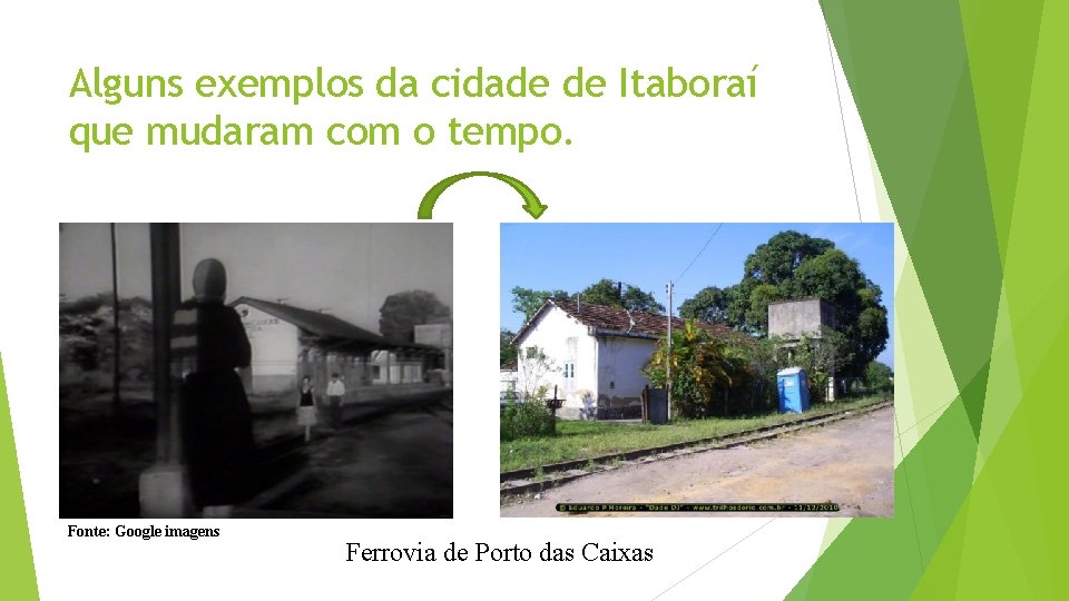 Alguns exemplos da cidade de Itaboraí que mudaram com o tempo. Fonte: Google imagens