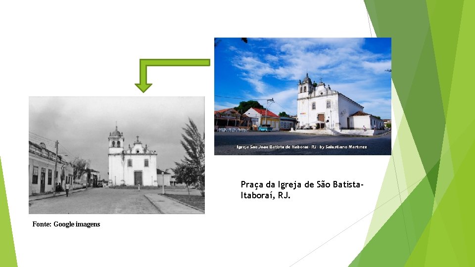 Praça da Igreja de São Batista. Itaboraí, RJ. Fonte: Google imagens 