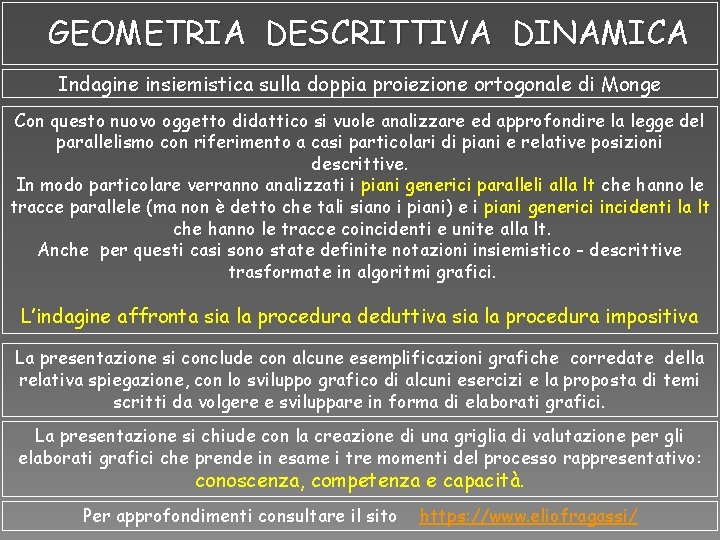 GEOMETRIA DESCRITTIVA DINAMICA Indagine insiemistica sulla doppia proiezione ortogonale di Monge Con questo nuovo