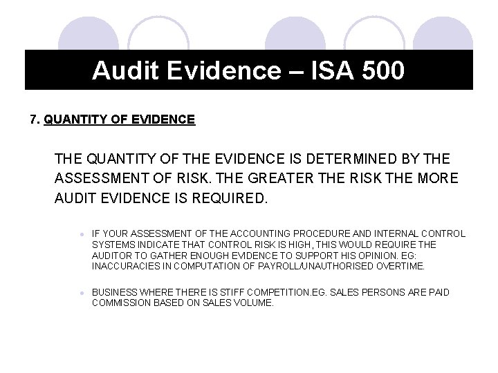 Audit Evidence – ISA 500 7. QUANTITY OF EVIDENCE THE QUANTITY OF THE EVIDENCE