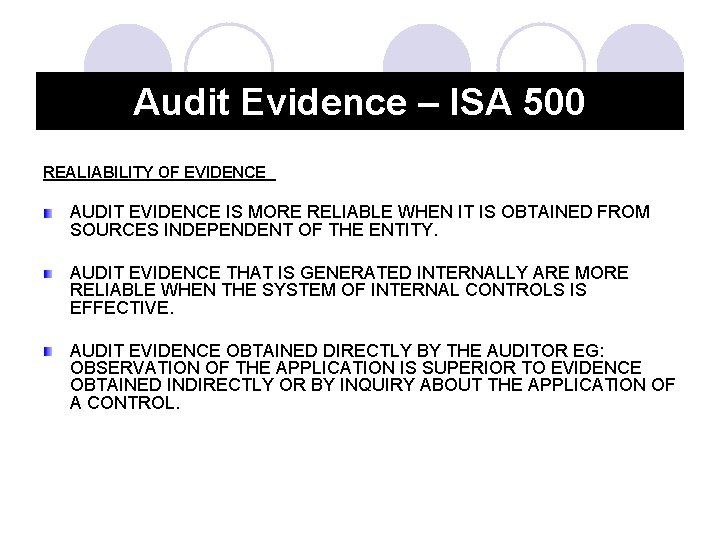 Audit Evidence – ISA 500 REALIABILITY OF EVIDENCE AUDIT EVIDENCE IS MORE RELIABLE WHEN