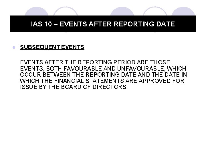 IAS 10 – EVENTS AFTER REPORTING DATE l SUBSEQUENT EVENTS AFTER THE REPORTING PERIOD