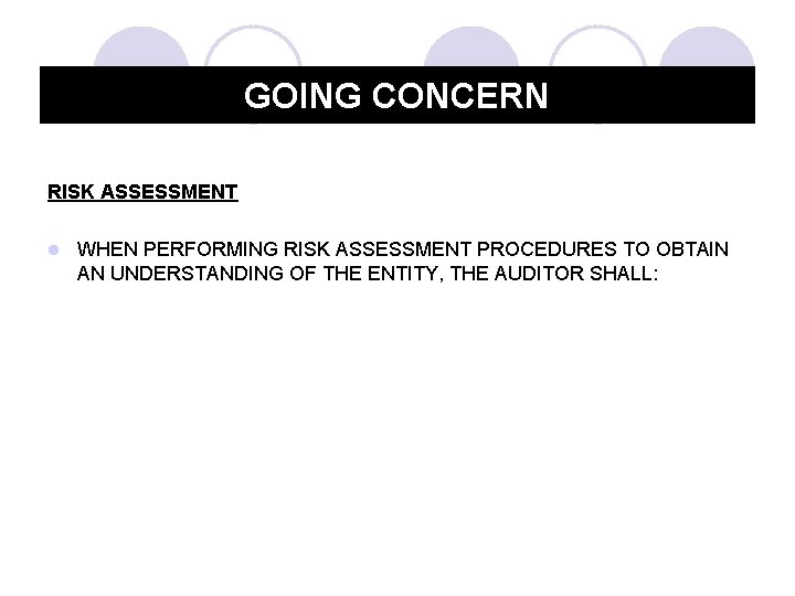 GOING CONCERN RISK ASSESSMENT l WHEN PERFORMING RISK ASSESSMENT PROCEDURES TO OBTAIN AN UNDERSTANDING