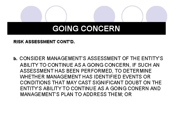 GOING CONCERN RISK ASSESSMENT CONT’D. b. CONSIDER MANAGEMENT’S ASSESSMENT OF THE ENTITY’S ABILITY TO