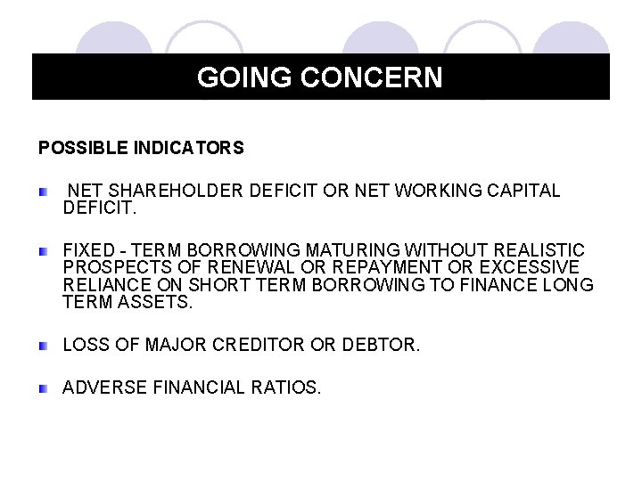 GOING CONCERN POSSIBLE INDICATORS NET SHAREHOLDER DEFICIT OR NET WORKING CAPITAL DEFICIT. FIXED -