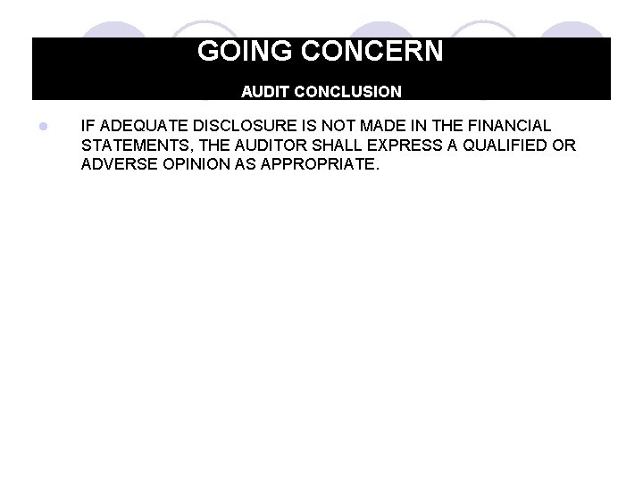 GOING CONCERN AUDIT CONCLUSION l IF ADEQUATE DISCLOSURE IS NOT MADE IN THE FINANCIAL