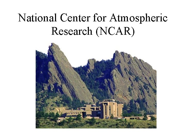 National Center for Atmospheric Research (NCAR) 