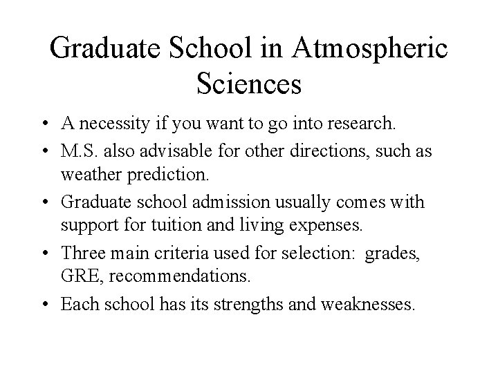 Graduate School in Atmospheric Sciences • A necessity if you want to go into