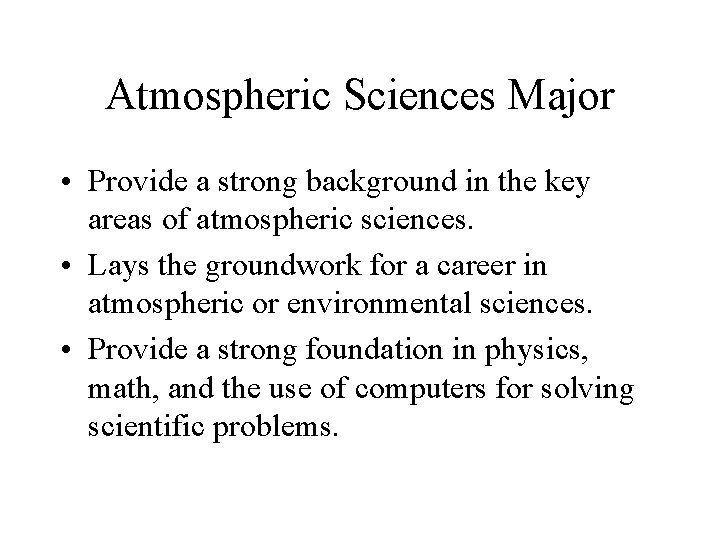 Atmospheric Sciences Major • Provide a strong background in the key areas of atmospheric