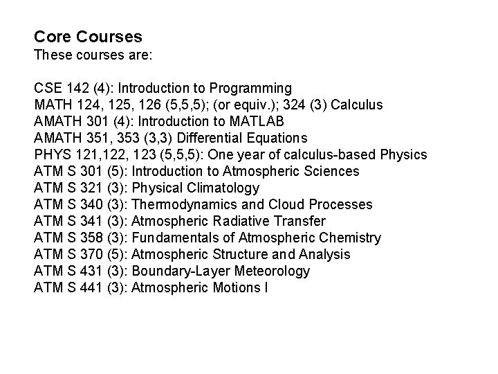 Core Courses These courses are: CSE 142 (4): Introduction to Programming MATH 124, 125,