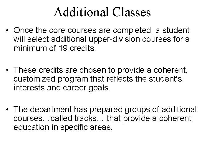 Additional Classes • Once the core courses are completed, a student will select additional