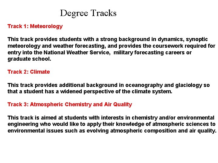 Degree Tracks Track 1: Meteorology This track provides students with a strong background in