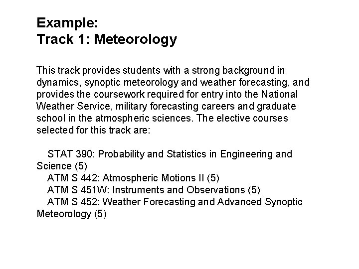 Example: Track 1: Meteorology This track provides students with a strong background in dynamics,