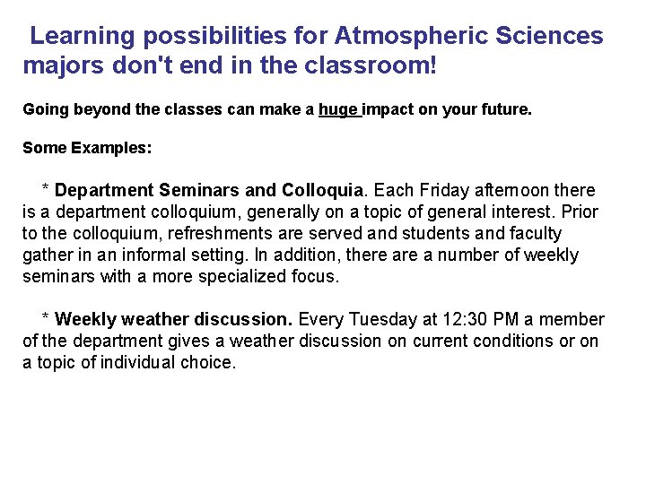 Learning possibilities for Atmospheric Sciences majors don't end in the classroom! Going beyond the
