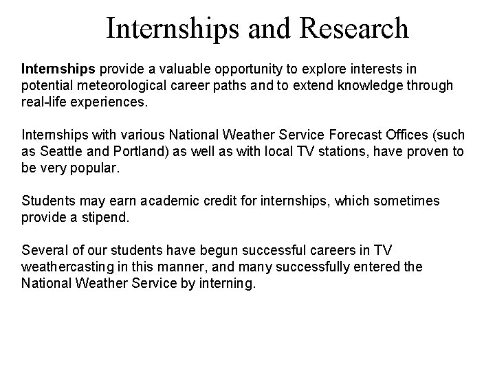 Internships and Research Internships provide a valuable opportunity to explore interests in potential meteorological