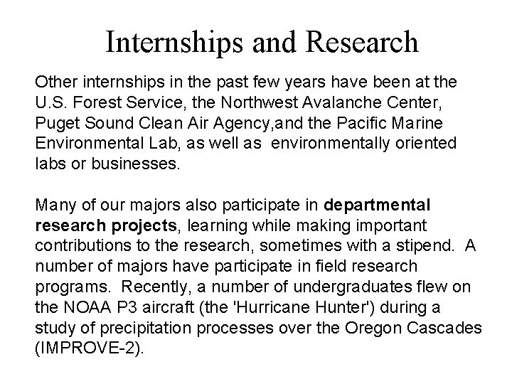 Internships and Research Other internships in the past few years have been at the