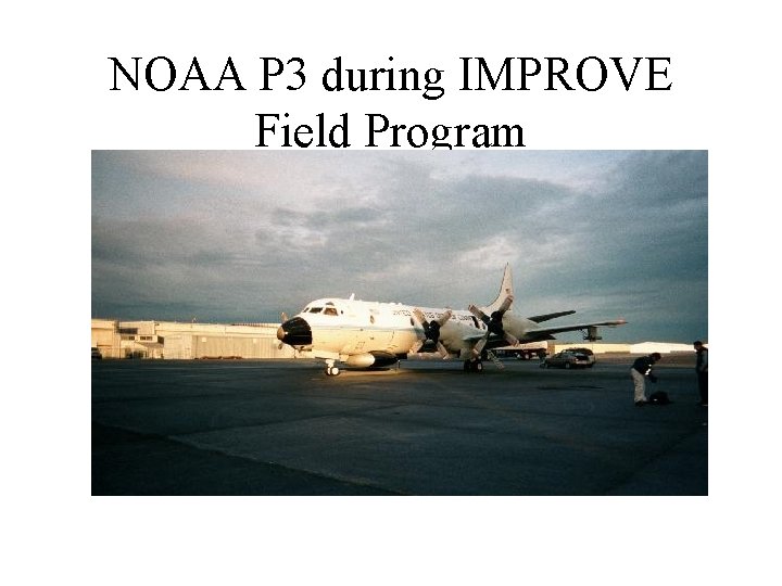 NOAA P 3 during IMPROVE Field Program 