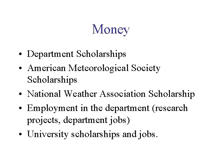 Money • Department Scholarships • American Meteorological Society Scholarships • National Weather Association Scholarship