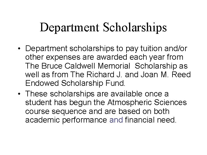 Department Scholarships • Department scholarships to pay tuition and/or other expenses are awarded each
