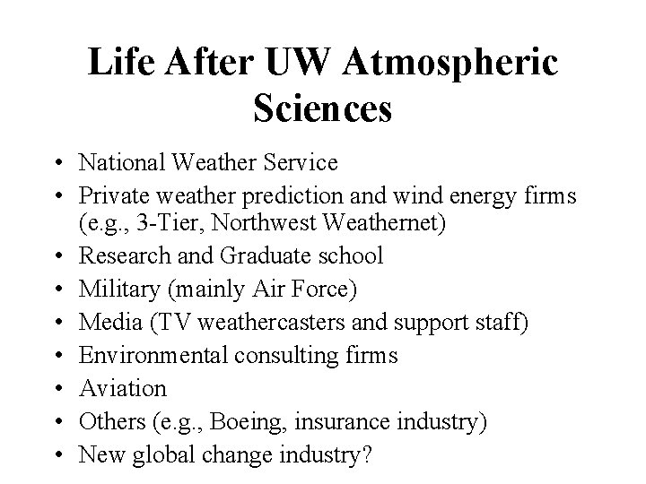 Life After UW Atmospheric Sciences • National Weather Service • Private weather prediction and