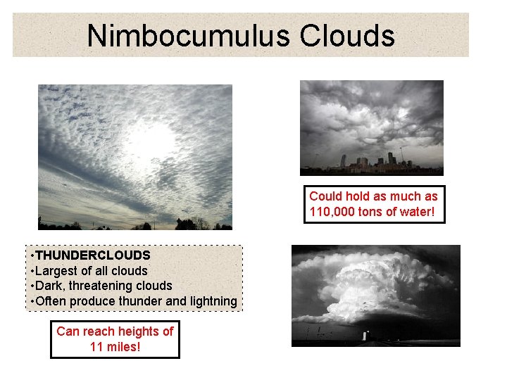 Nimbocumulus Clouds Could hold as much as 110, 000 tons of water! • THUNDERCLOUDS