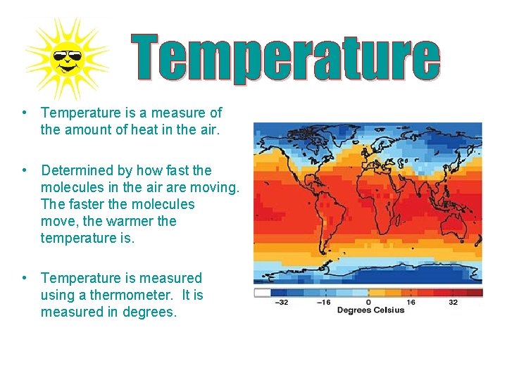  • Temperature is a measure of the amount of heat in the air.