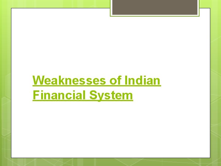 Weaknesses of Indian Financial System 