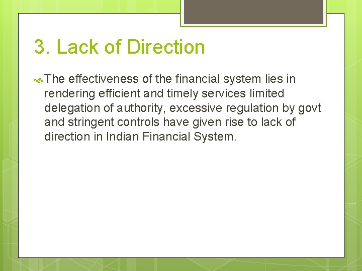 3. Lack of Direction The effectiveness of the financial system lies in rendering efficient