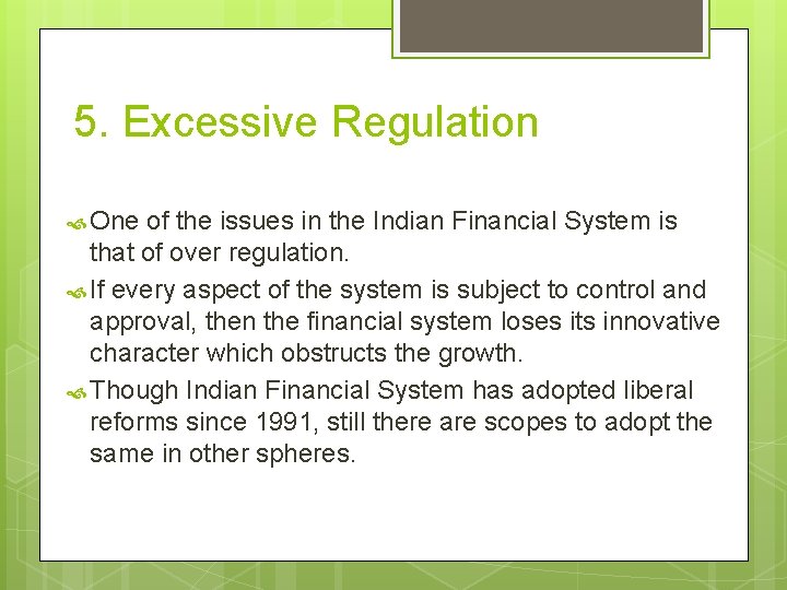 5. Excessive Regulation One of the issues in the Indian Financial System is that