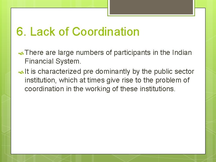 6. Lack of Coordination There are large numbers of participants in the Indian Financial