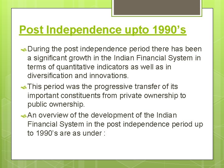 Post Independence upto 1990’s During the post independence period there has been a significant