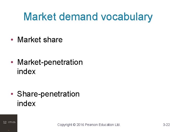 Market demand vocabulary • Market share • Market-penetration index • Share-penetration index Copyright ©