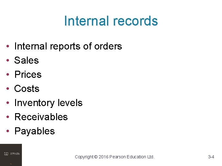 Internal records • • Internal reports of orders Sales Prices Costs Inventory levels Receivables