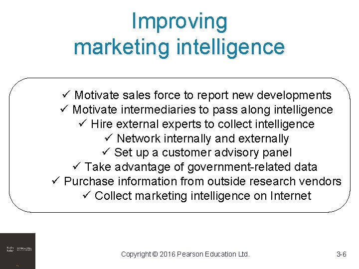 Improving marketing intelligence ü Motivate sales force to report new developments ü Motivate intermediaries