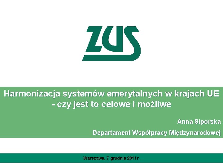 Harmonizacja systemów emerytalnych w krajach UE - czy jest to celowe i możliwe Anna