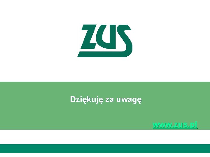 Dziękuję za uwagę www. zus. pl 