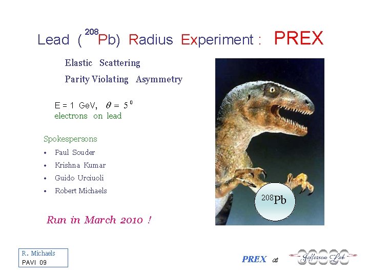Lead ( 208 Pb) Radius Experiment : PREX Elastic Scattering Parity Violating Asymmetry E