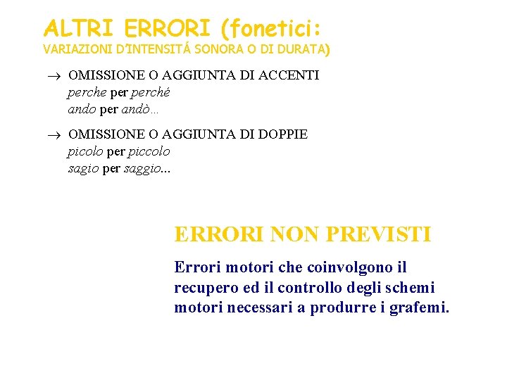 ALTRI ERRORI (fonetici: VARIAZIONI D’INTENSITÁ SONORA O DI DURATA) OMISSIONE O AGGIUNTA DI ACCENTI
